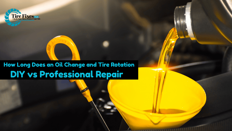 How Long Does an Oil Change and Tire Rotation: DIY vs Professional Repair