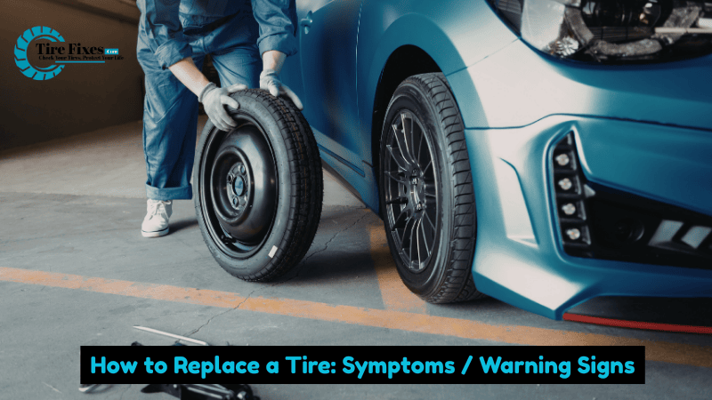 How to Replace a Tire: Symptoms / Warning Signs