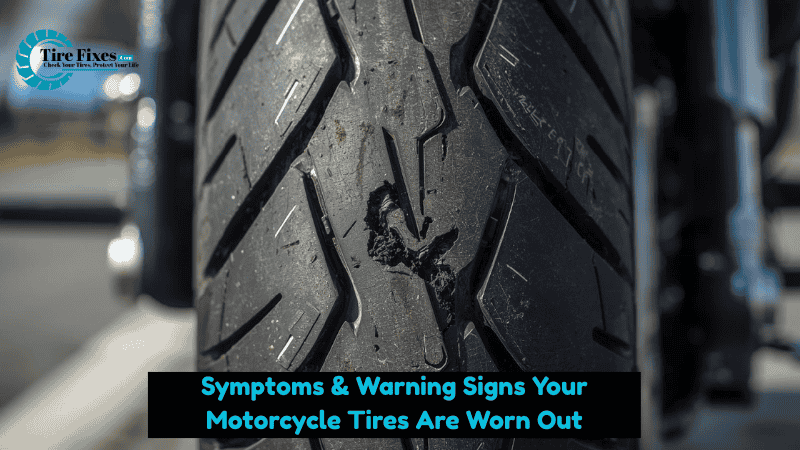 Symptoms & Warning Signs Your Motorcycle Tires Are Worn Out