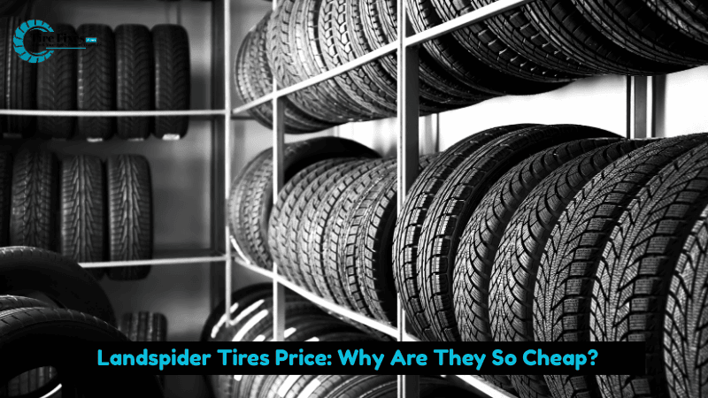 Landspider Tires Price Why Are They So Cheap