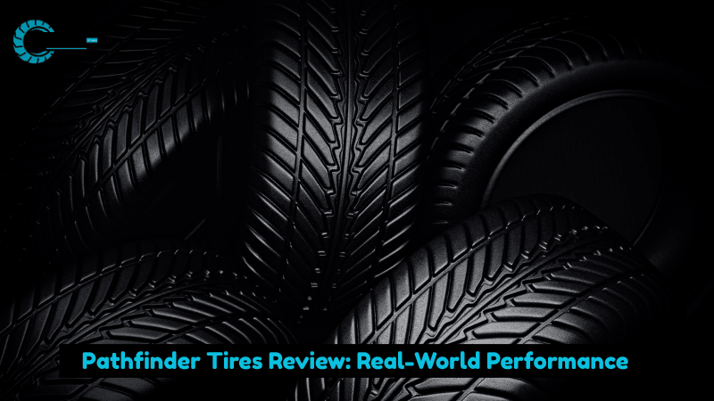 Pathfinder Tires Review Real-World Performance
