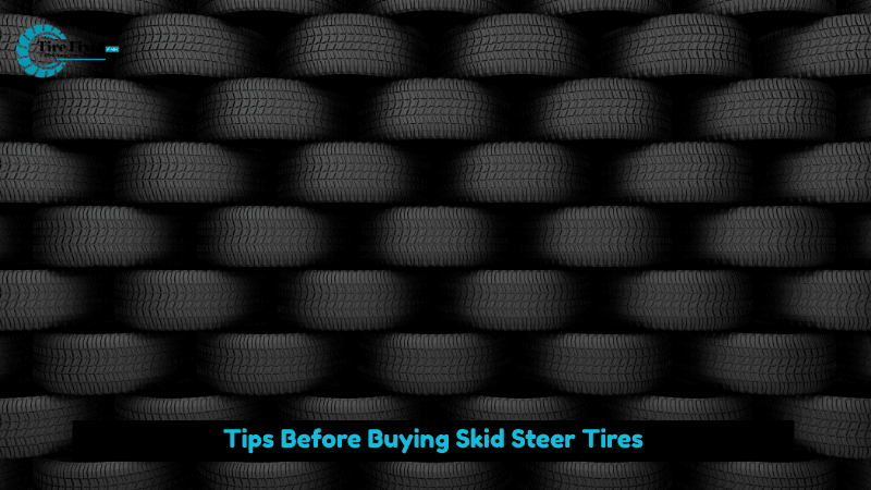 Tips Before Buying Skid Steer Tires