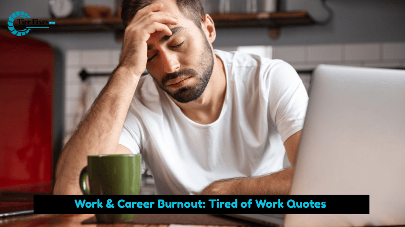 Tired of Work Quotes