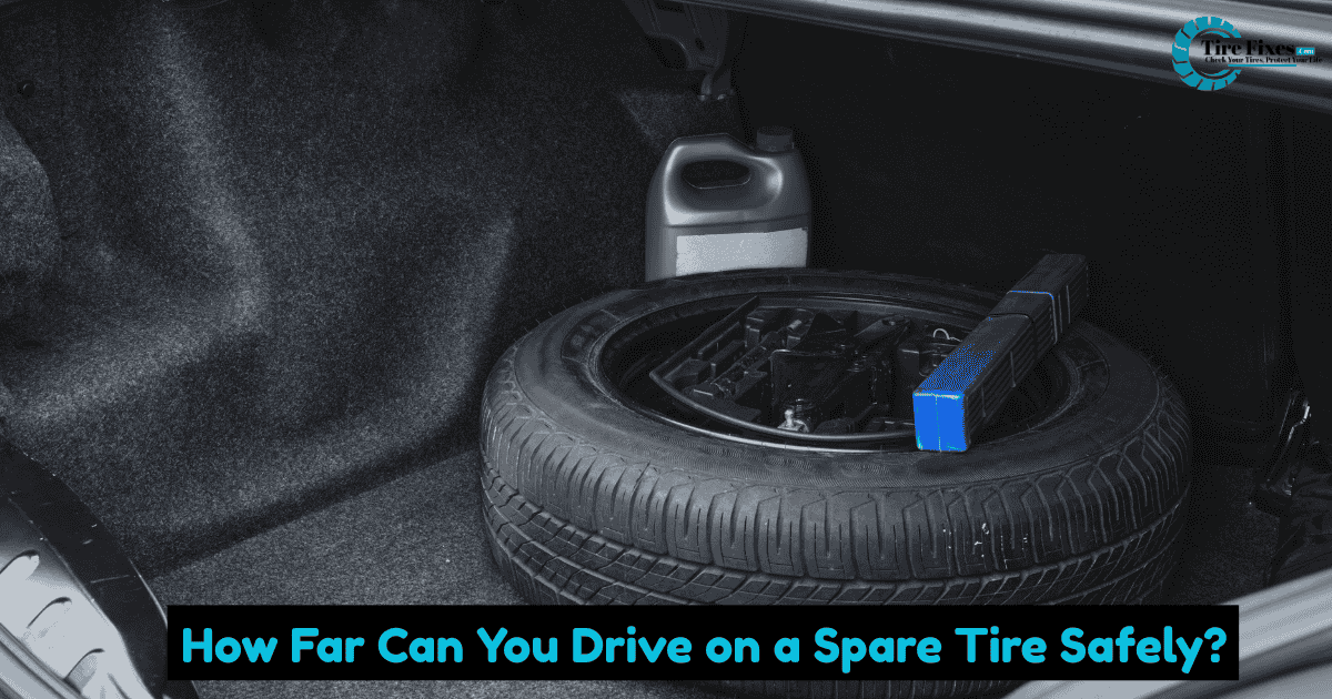 How Far Can You Drive on a Spare Tire