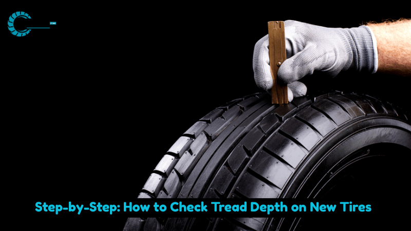 Step-by-Step: How to Check Tread Depth on New Tires