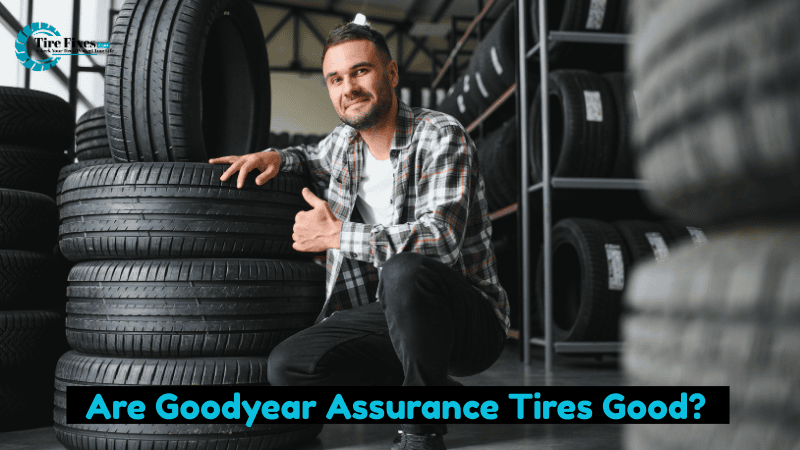 Are Goodyear Assurance Tires Good?