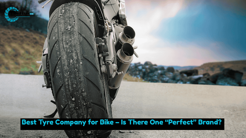 Best Tyre Company for Bike – Is There One “Perfect” Brand?