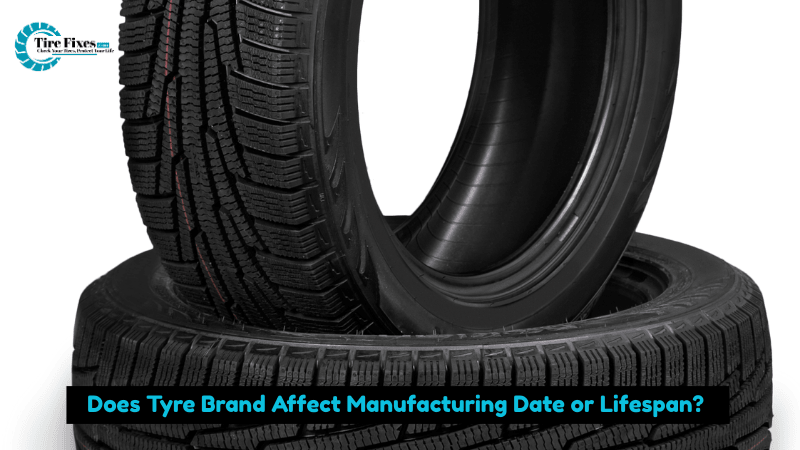 Does Tyre Brand Affect Manufacturing Date or Lifespan?