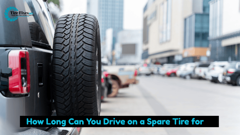 How Long Can You Drive on a Spare Tire for