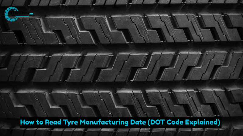 How to Read Tyre Manufacturing Date (DOT Code Explained)