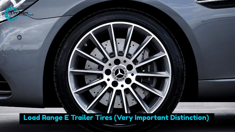 Load Range E Trailer Tires (Very Important Distinction)