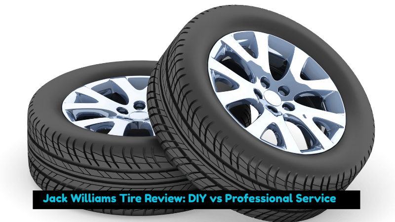 Jack Williams Tire Review: DIY vs Professional Service